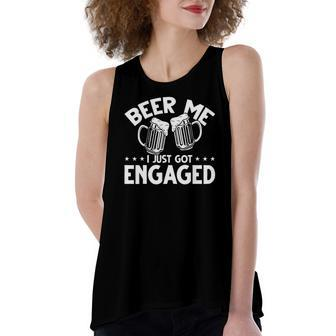 Got Engaged Beer Me I Just Got Engaged Beer Me I Got Engaged Women's Loose Tank Top | Mazezy