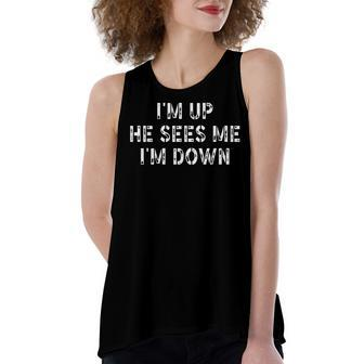 Funny Inspiration Saying Quote Im Up He Sees Me Im Down  Women's Loose Fit Open Back Split Tank Top