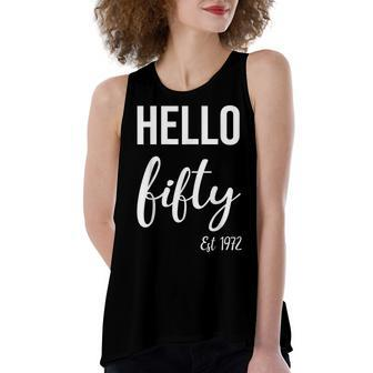 Hello 50 Fifty Est 1972 50Th Birthday 50 Years Old Women's Loose Fit Open Back Split Tank Top - Seseable
