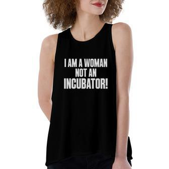 I Am A Woman Not An Incubator Pro Choice Funny Saying Women's Loose Fit Open Back Split Tank Top