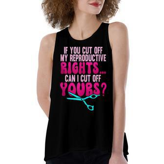 If You Cut Off My Reproductive Rights Pro Choice Women's Loose Fit Open Back Split Tank Top - Seseable