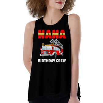 Nana Birthday Crew Fire Truck Birthday Fireman Women's Loose Tank Top | Mazezy CA