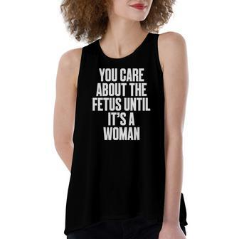 Pro Choice You Care About The Fetus Until Its A Woman Women's Loose Fit Open Back Split Tank Top - Seseable