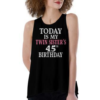Today Is My Twin Sisters 45Th Birthday Party 45 Years Old Women's Loose Fit Open Back Split Tank Top - Seseable