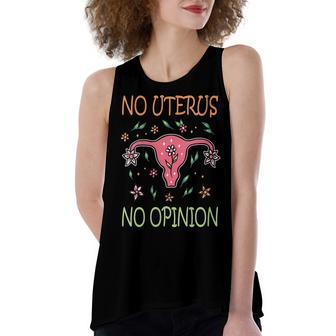 Womens No Uterus No Opinion Pro Choice Liberal Women Funny Feminist Women's Loose Fit Open Back Split Tank Top - Seseable