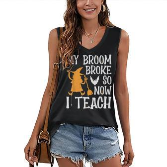 My Broom Broke So Now I Teach Halloween Teacher Educator Women's Vneck Tank Top - Seseable