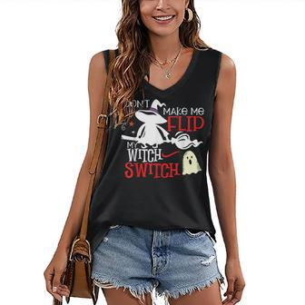 Dont Make Me Flip My Witch Switch - Halloween Witches Women's Vneck Tank Top - Seseable