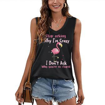Funny Flamingo Stop Asking Why Im Crazy Women's V-neck Casual Sleeveless Tank Top - Thegiftio UK