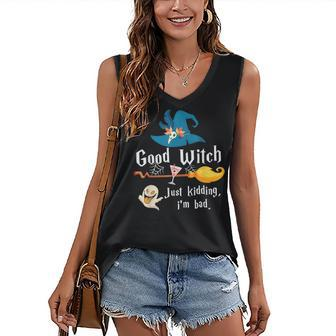 Good Witch Just Kidding Im Bad Too Bad Witch Halloween Women's Vneck Tank Top - Seseable