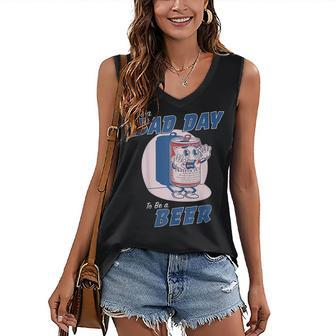 Its A Bad Day To Be A Beer Funny Drinking Beer Women's V-neck Casual Sleeveless Tank Top - Thegiftio UK