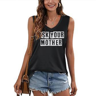 Lovely Funny Cool Sarcastic Ask Your Mother Women's V-neck Casual Sleeveless Tank Top - Thegiftio UK