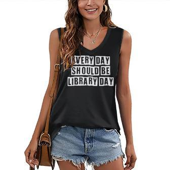 Lovely Funny Cool Sarcastic Every Day Should Be Library Day Women's V-neck Casual Sleeveless Tank Top - Thegiftio UK