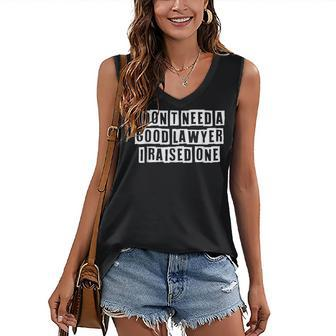 Lovely Funny Cool Sarcastic I Dont Need A Good Lawyer I Women's V-neck Casual Sleeveless Tank Top - Thegiftio UK