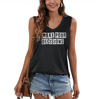 Lovely Funny Cool Sarcastic I Make Pour Decisions Women's V-neck Casual Sleeveless Tank Top - Thegiftio UK