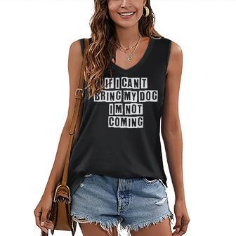 Lovely Funny Cool Sarcastic If I Cant Bring My Dog Im Not Women's V-neck Casual Sleeveless Tank Top - Thegiftio UK