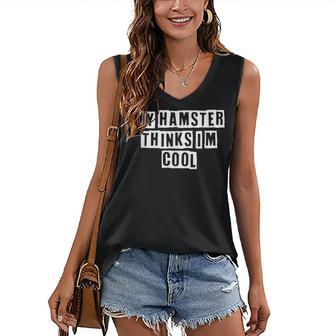Lovely Funny Cool Sarcastic My Hamster Thinks Im Cool Women's V-neck Casual Sleeveless Tank Top - Thegiftio UK
