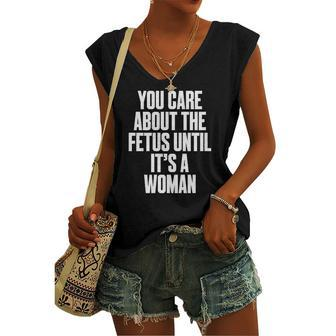 Pro Choice You Care About The Fetus Until Its A Woman Women's Vneck Tank Top - Seseable