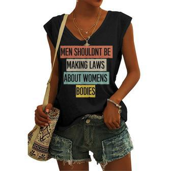 Men Shouldnt Be Making Laws About Womens Bodies Women's Vneck Tank Top - Seseable