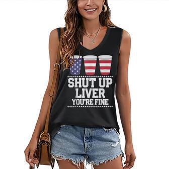 Shut Up Liver Youre Fine 4Th Of July Beer Drinking Drunk Women's V-neck Casual Sleeveless Tank Top - Thegiftio UK