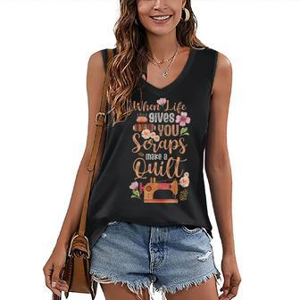 When Life Gives You Scraps Make A Quilt Sewing Quilting Fan Women's Vneck Tank Top - Seseable