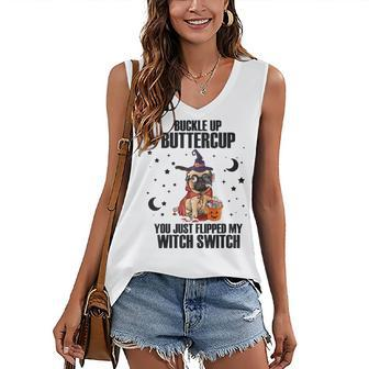 Pug Dog Buckle Up Buttercup You Just Flipped My Witch Switch Women's Vneck Tank Top - Seseable