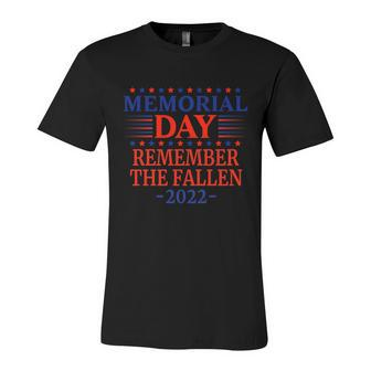 2022 Memorial Day Remember The Fallen Great Gift Unisex Jersey Short Sleeve Crewneck Tshirt - Monsterry CA