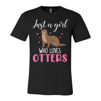 Just A Girl Who Loves Otters Otter  Unisex Jersey Short Sleeve Crewneck Tshirt