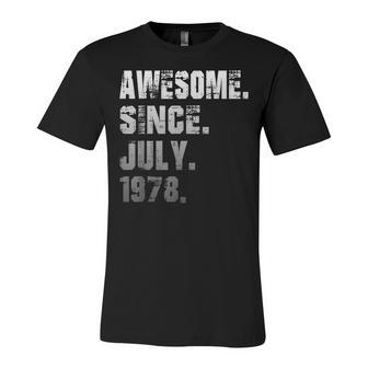 44 Year Old Awesome Since July 1978 Gifts 44Th Birthday Unisex Jersey Short Sleeve Crewneck Tshirt - Seseable