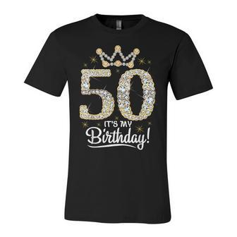 50 Years Old Its My Birthday Women 50Th Birthday Funny Gift Unisex Jersey Short Sleeve Crewneck Tshirt - Seseable