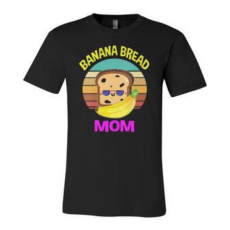 Banana Bread Mom Lovers Food Vegan Mama Mothers Jersey T-Shirt | Mazezy