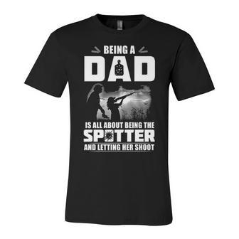 Being A Dad - Letting Her Shoot Unisex Jersey Short Sleeve Crewneck Tshirt - Seseable