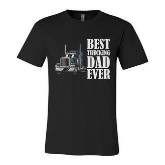 Best Trucking Dad Ever Big Rig Trucker Truck Driver Gift Unisex Jersey Short Sleeve Crewneck Tshirt - Monsterry DE