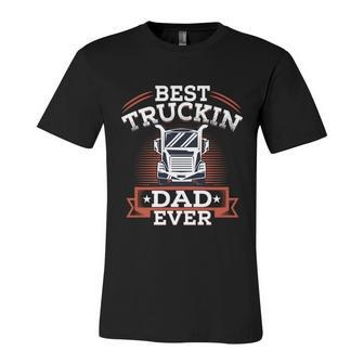 Best Trucking Dad Ever Big Rig Trucker Truck Driver Gift V2 Unisex Jersey Short Sleeve Crewneck Tshirt - Monsterry DE