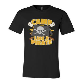 Camp Like A Pirate Unisex Jersey Short Sleeve Crewneck Tshirt - Monsterry