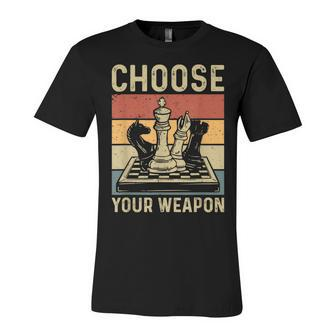 Choose Your Weapon Gag Chess Gifts Chess Players Unisex Jersey Short Sleeve Crewneck Tshirt - Seseable