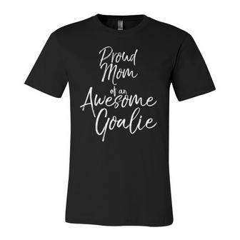 Cute Goal Keeper Mother Proud Mom Of An Awesome Goalie Tank Top Jersey T-Shirt | Mazezy DE