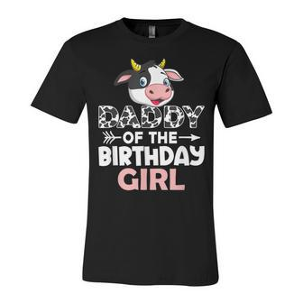 Daddy Of The Birthday Girl Cows Farm Cow Lover Dad Unisex Jersey Short Sleeve Crewneck Tshirt - Seseable