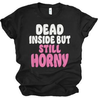 Dead Inside But Still Horny V3 Men Women T-shirt Unisex Jersey Short Sleeve Crewneck Tee - Thegiftio UK