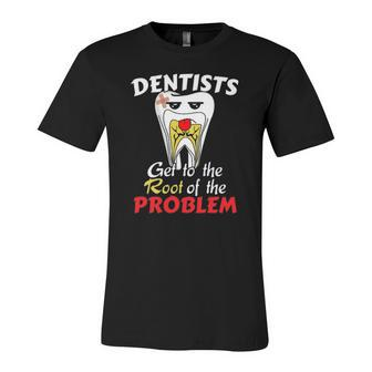 Dentist Root Canal Problem Quote Pun Humor Jersey T-Shirt | Mazezy