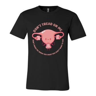 Don’T Tread On Me Uterus Cool Gift Unisex Jersey Short Sleeve Crewneck Tshirt - Monsterry UK