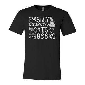 Easily Distracted By Cats And Books Book Lover Jersey T-Shirt | Mazezy