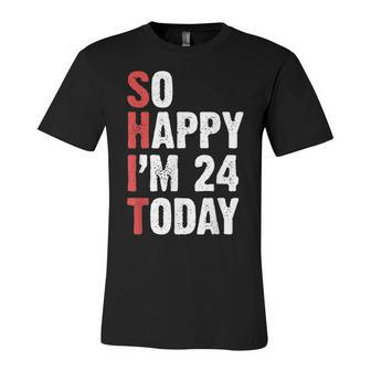 Funny 24 Years Old Birthday Vintage So Happy Im 24 Today Unisex Jersey Short Sleeve Crewneck Tshirt - Seseable