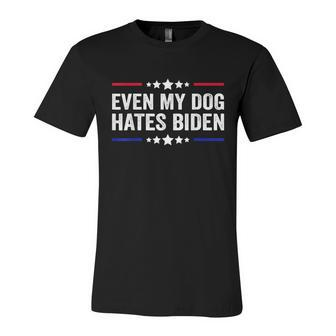 Funny Anti Biden Even My Dog Hates Biden Funny Anti President Joe Biden Unisex Jersey Short Sleeve Crewneck Tshirt - Monsterry
