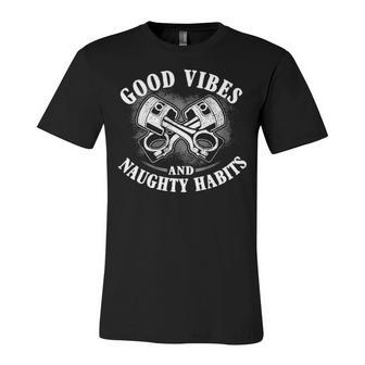 Good Vibes Naughty Habits Unisex Jersey Short Sleeve Crewneck Tshirt - Seseable