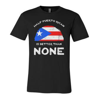 Half Puerto Rican Is Better Than None Pr Heritage Dna Jersey T-Shirt | Mazezy