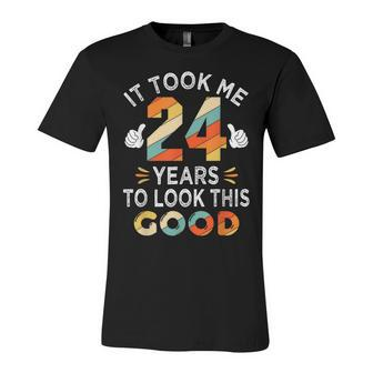 Happy 24Th Birthday Gift Took Me 24 Years 24 Year Old Unisex Jersey Short Sleeve Crewneck Tshirt - Seseable