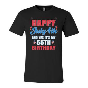 Happy 4 July And Yes It&8217S My 55Th Birthday Since July 1967 Jersey T-Shirt | Mazezy