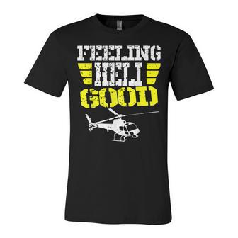 Helicopter Pilot Flight Medic Funny Feeling Good Unisex Jersey Short Sleeve Crewneck Tshirt - Seseable