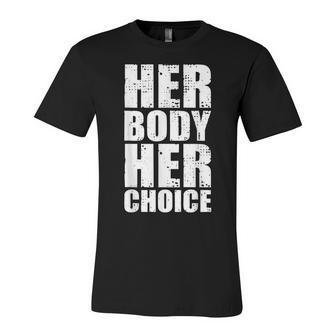 Her Body Her Choice Pro Choice Feminist V2 Unisex Jersey Short Sleeve Crewneck Tshirt - Seseable