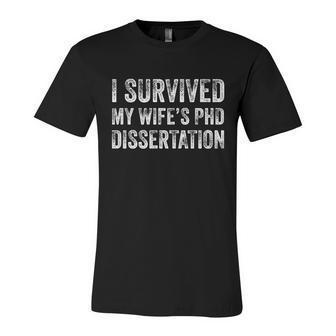 I Survived My Wifes Phd Dissertation For Husband Unisex Jersey Short Sleeve Crewneck Tshirt - Monsterry DE